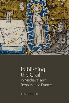 Tether |  Publishing the Grail in Medieval and Renaissance France | eBook | Sack Fachmedien