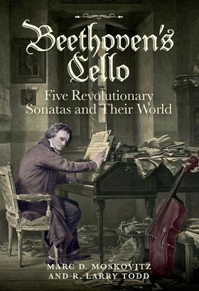 Moskovitz / Todd |  Beethoven's Cello: Five Revolutionary Sonatas and Their World | eBook | Sack Fachmedien