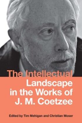 Mehigan / Moser |  The Intellectual Landscape in the Works of J. M. Coetzee | eBook | Sack Fachmedien