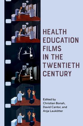 Bonah / Cantor / Laukötter |  Health Education Films in the Twentieth Century | eBook | Sack Fachmedien