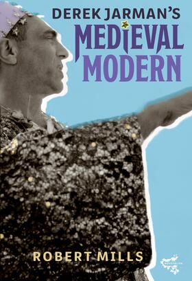 Mills |  Derek Jarman's Medieval Modern | eBook | Sack Fachmedien