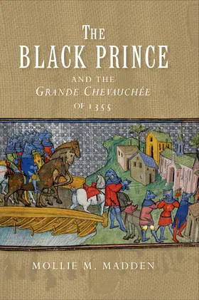 Madden |  The Black Prince and the &lt;I&gt;Grande Chevauchée&lt;/I&gt; of 1355 | eBook | Sack Fachmedien