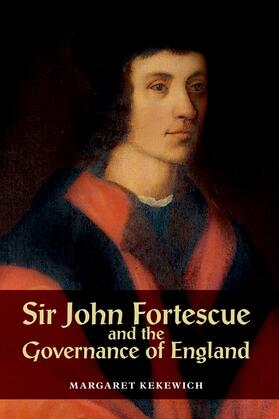 Kekewich |  Sir John Fortescue and the Governance of England | eBook | Sack Fachmedien