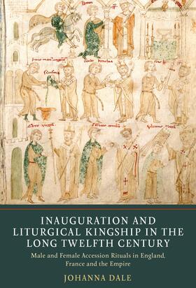 Dale |  Inauguration and Liturgical Kingship in the Long Twelfth Century | eBook | Sack Fachmedien