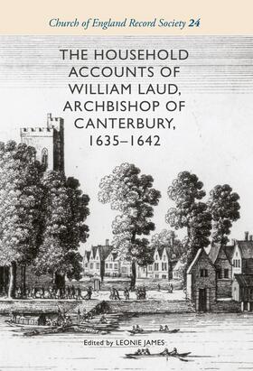James |  The Household Accounts of William Laud, Archbishop of Canterbury, 1635-1642 | eBook | Sack Fachmedien