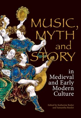 Butler / Bassler |  Music, Myth and Story in Medieval and Early Modern Culture | eBook | Sack Fachmedien