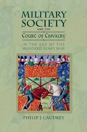 Caudrey |  Military Society and the Court of Chivalry in the Age of the Hundred Years War | eBook | Sack Fachmedien