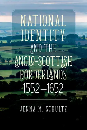 Schultz |  National Identity and the Anglo-Scottish Borderlands, 1552-1652 | eBook | Sack Fachmedien