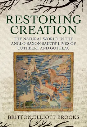 Brooks |  Restoring Creation: The Natural World in the Anglo-Saxon Saints' Lives of Cuthbert and Guthlac | eBook | Sack Fachmedien