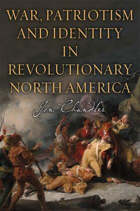 Chandler |  War, Patriotism and Identity in Revolutionary North America | eBook | Sack Fachmedien