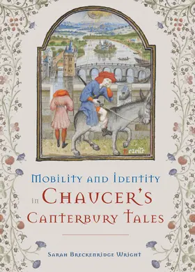 Wright |  Mobility and Identity in Chaucer's &lt;I&gt;Canterbury Tales&lt;/I&gt; | eBook | Sack Fachmedien