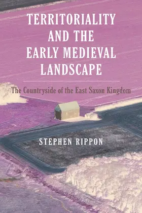 Rippon |  Territoriality and the Early Medieval Landscape | eBook | Sack Fachmedien