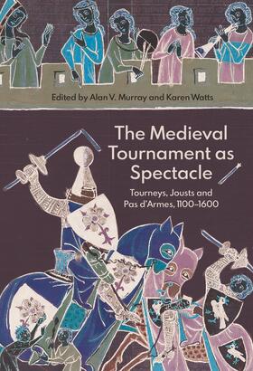 Murray / Watts |  The Medieval Tournament as Spectacle | eBook | Sack Fachmedien