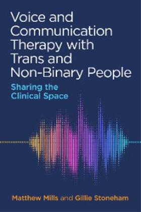 Mills / Stoneham |  Voice and Communication Therapy with Trans and Non-Binary People | eBook | Sack Fachmedien