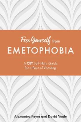 Keyes / Veale |  Free Yourself from Emetophobia | eBook | Sack Fachmedien