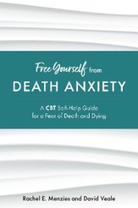 Menzies / Veale |  Free Yourself from Death Anxiety | eBook | Sack Fachmedien