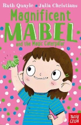 Quayle |  Magnificent Mabel and the Magic Caterpillar | eBook | Sack Fachmedien