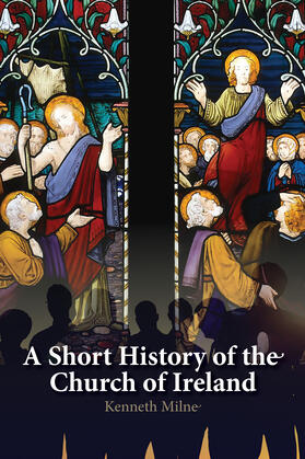 Milne |  A Short History of the Church of Ireland | Buch |  Sack Fachmedien