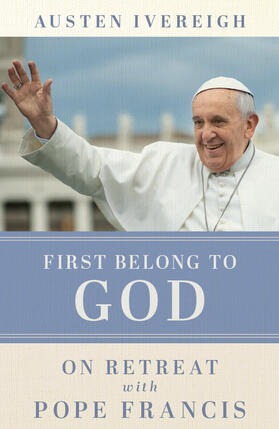 Ivereigh |  First Belong to God | Buch |  Sack Fachmedien
