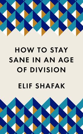 Shafak | How to Stay Sane in an Age of Division | Buch | 978-1-78816-572-3 | sack.de