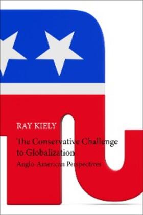 Kiely |  The Conservative Challenge to Globalization | eBook | Sack Fachmedien