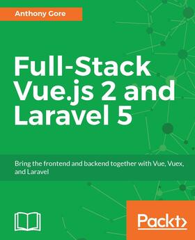 Gore |  Full-Stack Vue.js 2 and Laravel 5 | eBook | Sack Fachmedien