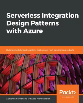 Kumar / Mahendrakar |  Serverless Integration Design Patterns with Azure | eBook | Sack Fachmedien