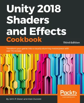 Doran / Zucconi |  Unity 2018 Shaders and Effects Cookbook | eBook | Sack Fachmedien