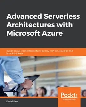 Bass |  Advanced Serverless Architectures with Microsoft Azure | eBook | Sack Fachmedien