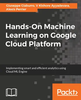 Ciaburro / Ayyadevara / Perrier |  Hands-On Machine Learning on Google Cloud Platform | eBook | Sack Fachmedien