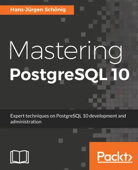 Schonig / Schönig |  Mastering PostgreSQL 10 | eBook | Sack Fachmedien