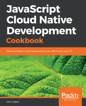 Gilbert |  JavaScript Cloud Native Development Cookbook | eBook | Sack Fachmedien