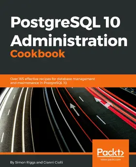 Ciolli / Riggs |  PostgreSQL 10 Administration Cookbook | eBook | Sack Fachmedien