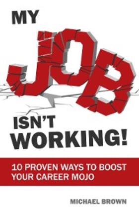 Brown |  My Job Isn't Working! | eBook | Sack Fachmedien