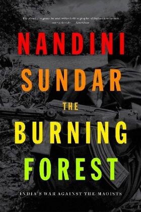 Sundar |  The Burning Forest: India's War Against the Maoists | Buch |  Sack Fachmedien