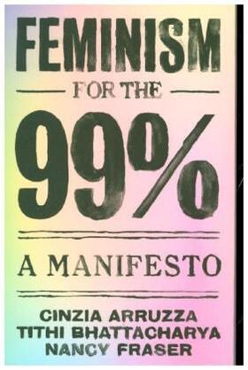 Arruzza / Bhattacharya / Fraser |  Feminism for the 99% | Buch |  Sack Fachmedien