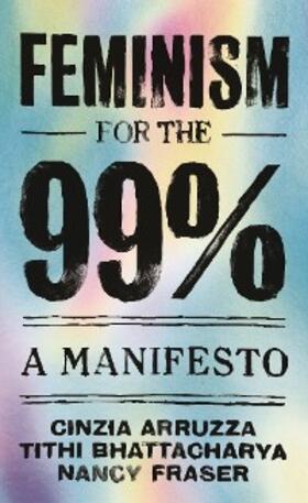 Arruzza / Bhattacharya / Fraser |  Feminism for the 99% | eBook | Sack Fachmedien