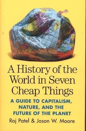 Patel / Moore |  A History of the World in Seven Cheap Things | Buch |  Sack Fachmedien