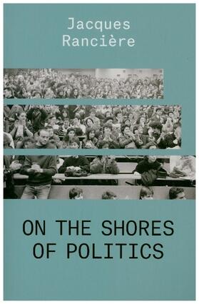 Ranciere |  On the Shores of Politics | Buch |  Sack Fachmedien