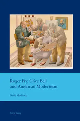 Maddock |  Roger Fry, Clive Bell and American Modernism | eBook | Sack Fachmedien