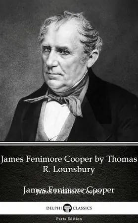 Classics |  James Fenimore Cooper by Thomas R. Lounsbury - Delphi Classics (Illustrated) | eBook | Sack Fachmedien