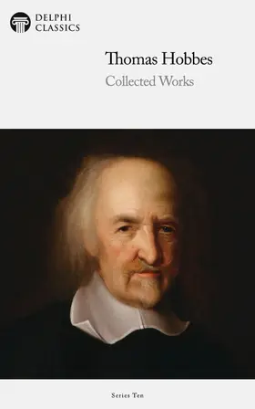 Hobbes / Classics |  Delphi Collected Works of Thomas Hobbes | eBook | Sack Fachmedien