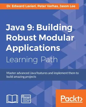 Edward Lavieri / Verhas / Lee |  Java 9: Building Robust Modular Applications | eBook | Sack Fachmedien