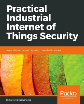 Bhattacharjee |  Practical Industrial Internet of Things Security | eBook | Sack Fachmedien