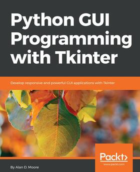 Moore |  Python GUI Programming with Tkinter. | eBook | Sack Fachmedien