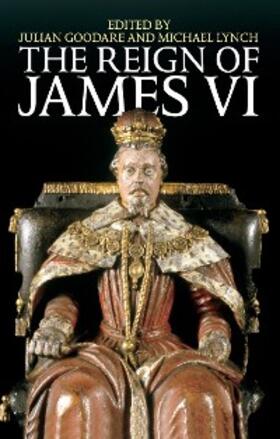 Goodare / Lynch |  The Reign of James VI | eBook | Sack Fachmedien