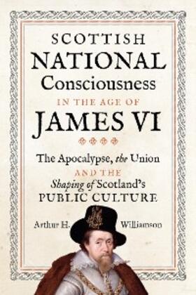 Williamson |  Scottish National Consciousness in the Age of James VI | eBook | Sack Fachmedien