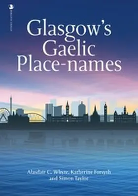 White / Forsyth / Taylor |  Glasgow's Gaelic Place-names | eBook | Sack Fachmedien