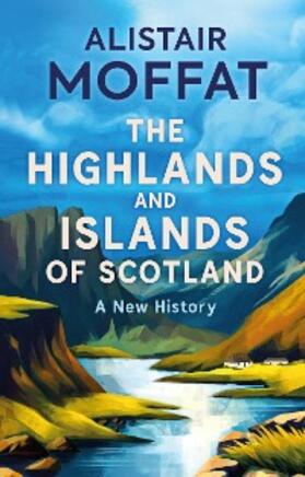 Moffat |  The Highlands and Islands of Scotland | eBook | Sack Fachmedien
