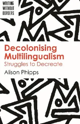 Phipps |  Decolonising Multilingualism | eBook | Sack Fachmedien